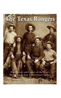 Texas Rangers: The History and Legacy of the West's Most Famous Law Enforcement Agency