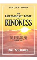 The Extraordinary Power of Kindness (Large Print): True Stories That Will Enrich, Encourage, and Inspire You