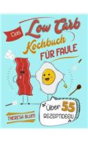 Low Carb Kochbuch FÃ¼r Faule: Ã?ber 55 Geniale Low Carb Rezepte FÃ¼r Unvergesslichen Geschmack - Gesunde ErnÃ¤hrung Durch Essen Ohne Kohlenhydrate