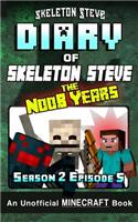 Diary of Minecraft Skeleton Steve the Noob Years - Season 2 Episode 5 (Book 11): Unofficial Minecraft Books for Kids, Teens, & Nerds - Adventure Fan Fiction Diary Series