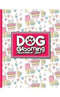 Dog Grooming Appointment Book: 7 Columns Appointment Agenda, Appointment Planner, Daily Appointment Books, Cute Birthday Cover