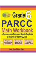 Grade 6 PARCC Mathematics Workbook 2018 - 2019: A Comprehensive Review and Step-by-Step Guide to Preparing for the PARCC Math Test