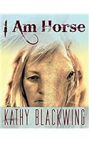 I Am Horse