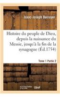 Histoire Du Peuple de Dieu, Depuis La Naissance Du Messie. Partie 2, T. 1