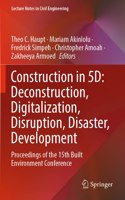 Construction in 5D: Deconstruction, Digitalization, Disruption, Disaster, Development