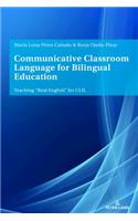 Communicative Classroom Language for Bilingual Education: Teaching Real English for CLIL