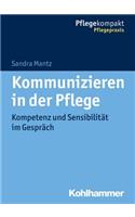 Kommunizieren in Der Pflege: Kompetenz Und Sensibilitat Im Gesprach: Kompetenz Und Sensibilitat Im Gesprach