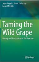 Taming the Wild Grape: Botany and Horticulture in the Vitaceae