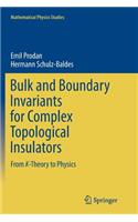 Bulk and Boundary Invariants for Complex Topological Insulators: From K-Theory to Physics
