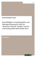 Rechtsfähigkeit, Gesamthandslehre und Haftungsverfassung der GbR. Der Mauracher Entwurf (MoPeG) und die Entscheidung BGH ARGE Weißes Ross