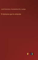 El demonio que lo entienda