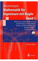 Mathematik Fur Ingenieure Mit Maple: Band 1: Differential- Und Integralrechnung Fur Funktionen Einer Variablen, Vektor- Und Matrizenrechnung, Komplexe