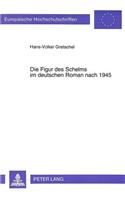 Die Figur Des Schelms Im Deutschen Roman Nach 1945: (1388 Europaeische Hochschulschriften / European University Studie)