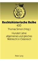 Hundert Jahre Allgemeines Und Gleiches Wahlrecht in Oesterreich