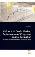 Reforms in Credit Market, Performance of Crops and Capital Formation