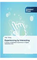 Experiencing by Interacting