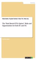 The Hard Brexit-CETA Option. Risks and Opportunities for both EU and UK