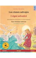 Los cisnes salvajes - I cigni selvatici (español - italiano). Basado en un cuento de hadas de Hans Christian Andersen: Libro infantil bilingüe con audiolibro mp3 descargable, a partir de 4-6 años