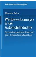 Wettbewerbsanalyse in der Automobilindustrie: Eine branchenspezifischer Ansatz auf Basis strategischer Erfolgsfaktoren(Marketing und Innovationsmanagement)