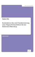 Konstruktion, Bau und Charakterisierung eines Magnet-Proben-Halters für das Elektronen-Mikroskop