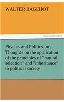 Physics and Politics, Or, Thoughts on the Application of the Principles of Natural Selection and Inheritance to Political Society: (English)