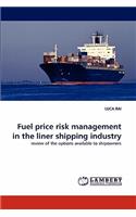 Fuel price risk management in the liner shipping industry