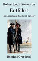 Entführt (Großdruck): Die Abenteuer des David Balfour