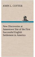New Discoveries at Jamestown Site of the First Successful English Settlement in America