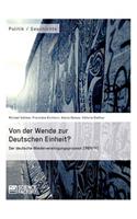 Von der Wende zur Deutschen Einheit? Der deutsche Wiedervereinigungsprozess 1989/90