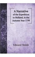 A Narrative of the Expedition to Holland, in the Autumn Year 1799: (English)