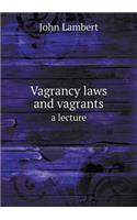 Vagrancy laws and vagrants a lecture