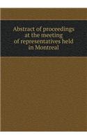 Abstract of proceedings at the meeting of representatives held in Montreal: (English)