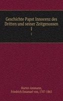 Geschichte Papst Innocenz des Dritten und seiner Zeitgenossen