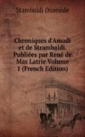 Chroniques d'Amadi et de Strambaldi Publiees par Rene de Mas Latrie