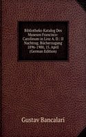 Bibliotheks-Katalog Des Museum Francisco-Carolinum in Linz A. D.: II Nachtrag. Bucherzugang 1896-1900, 15. April (German Edition)