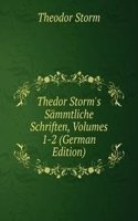 Thedor Storm's Sammtliche Schriften, Volumes 1-2 (German Edition)
