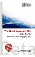 You Don't Know Me (Ben Folds Song): (English)