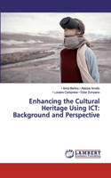 Enhancing the Cultural Heritage Using ICT