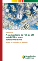 A ajuda externa do FMI, do BM e do BERD e a sua condicionalidade