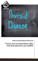 Thyroid auto transplantation after total thyroidectomy due toMNG