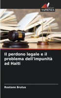 perdono legale e il problema dell'impunità ad Haiti