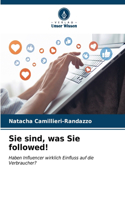 Sie sind, was Sie followed!