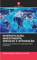Diversificação, Investimento, Serviços E Integração