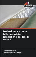 Produzione e studio delle proprietà meccaniche dei tipi di vetro E