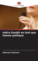 Indira Gandhi en tant que femme politique