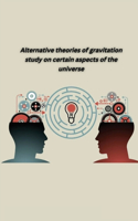 Alternative theories of gravitation study on certain aspects of the universe