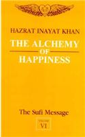The Alchemy of Happiness: v. 5: (v.6 The Sufi Message S.)
