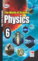 ICSE The World of Science : Physics-6