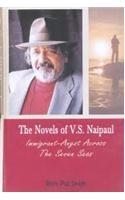 The Novels Of V.S. Naipaul:Immigrant-Angst Across The Seven Seas