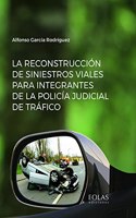 La reconstruccion de siniestros viales para integrantes de la policia judicial de trafico